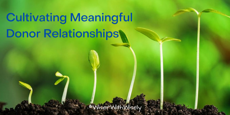 Wisely | Cultivating Meaningful Donor Relationships 