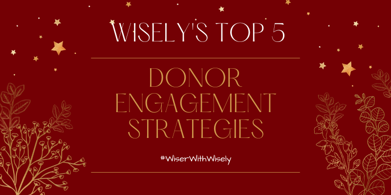Wisely's Top 5 Donor Engagement Strategies for 2022